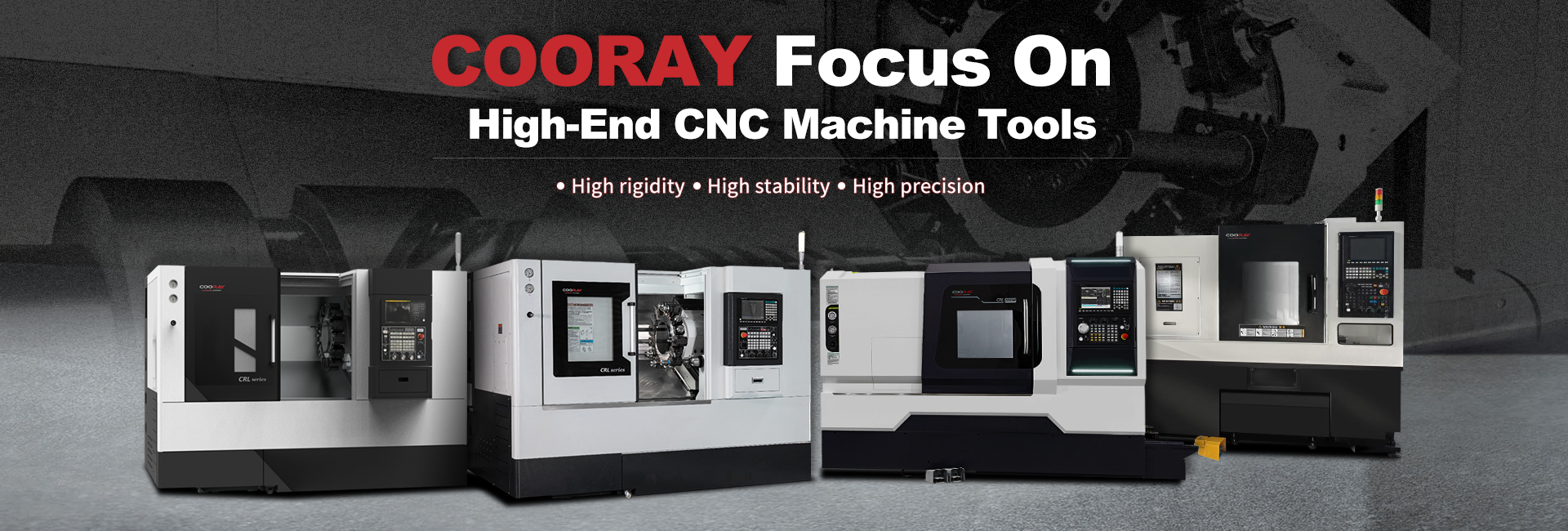 COORAY FOCUS ON HIGH-END CNC MACHINE TOOLS